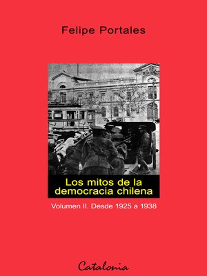 cover image of Los mitos de la democracia chilena. Vol II. Desde 1925 a 1938